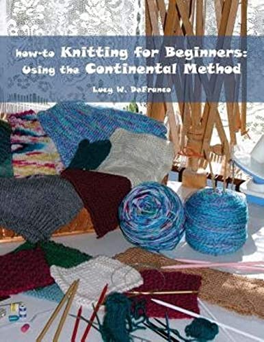 Stock image for how-to Knitting for Beginners: Using the Continental Method for sale by Half Price Books Inc.