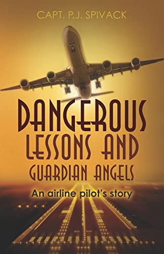 Beispielbild fr Dangerous Lessons and Guardian Angels: An airline pilot's story zum Verkauf von ThriftBooks-Atlanta