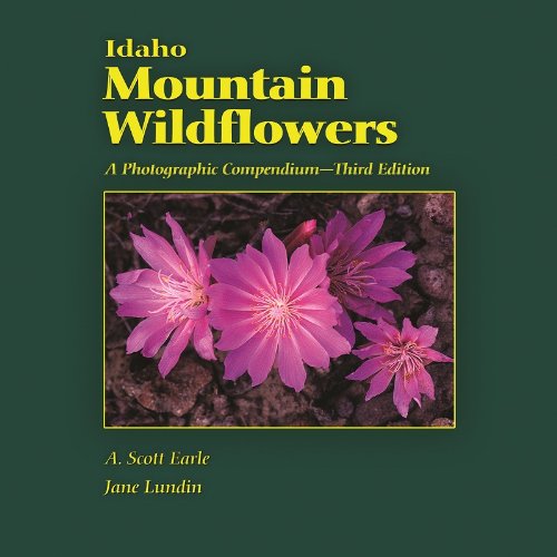 Stock image for Idaho Mountain Wildflowers: A Photographic Compendium, 3rd ed. for sale by Goodwill Books
