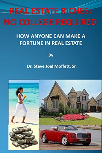 Stock image for Real Estate Riches: No College Required: How Anyone Can Make A Fortune in Real Estate for sale by ThriftBooks-Dallas