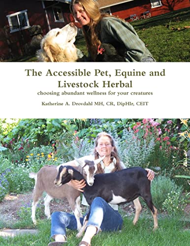 Imagen de archivo de The Accessible Pet, Equine and Livestock Herbal: choosing abundant wellness for your creatures a la venta por The Book Garden