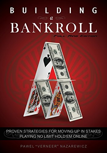 9780615589886: Building a Bankroll Full Ring Edition: Proven strategies for moving up in stakes playing no limit hold'em online.