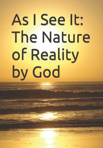 Beispielbild fr As I See It: The Nature of Reality by God zum Verkauf von Lucky's Textbooks
