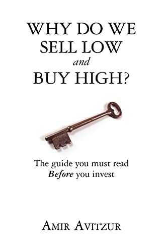 Stock image for Why do we sell low and buy high?: The guide you must read BEFORE you invest for sale by SecondSale