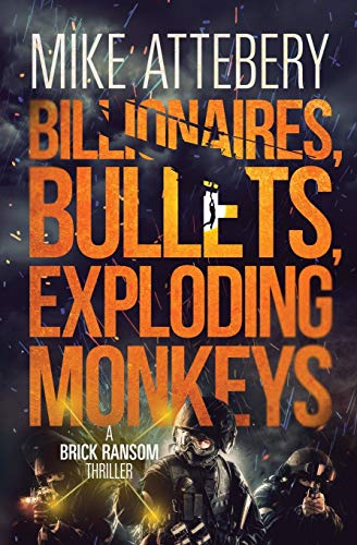 Stock image for Billionaires, Bullets, Exploding Monkeys (Brick Ransom) for sale by Lucky's Textbooks