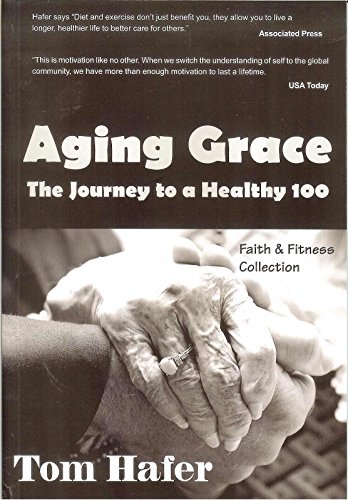 Beispielbild fr Aging Grace: The Journey To A Healthy 100 zum Verkauf von BooksRun