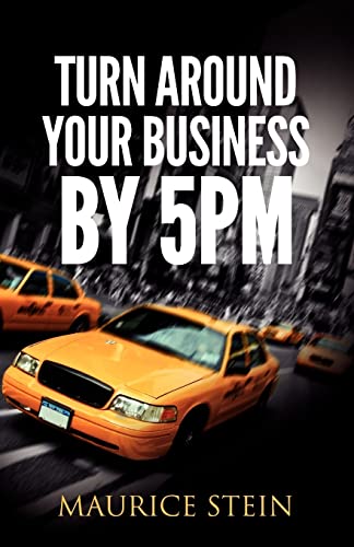 Stock image for Turn Around Your Business by 5 PM for sale by Lucky's Textbooks