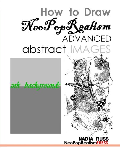 Imagen de archivo de How to Draw NeoPopRealism Advanced Abstract Images: : Ink Backgrounds a la venta por Ria Christie Collections