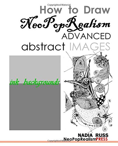 9780615592558: How to Draw NeoPopRealism Advanced Abstract Images: : Ink Backgrounds