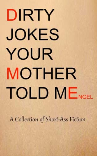 Stock image for Dirty Jokes Your Mother Told Me: A Collection of Short-Ass Fiction for sale by ThriftBooks-Atlanta