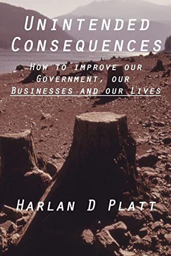 9780615593579: Unintended Consequences: How to Improve our Government, our Businesses, and our Lives