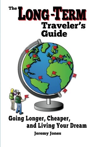 Imagen de archivo de The Long-Term Traveler's Guide: Going Longer, Cheaper, and Living Your Dream a la venta por HPB-Red