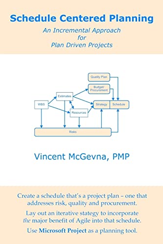 9780615596082: Schedule Centered Planning: An Incremental Approach for Plan Driven Projects