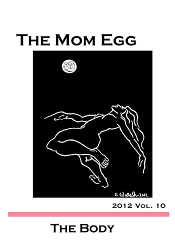 Stock image for The Mom Egg 10: The Body Vol. 10 - 2012 for sale by THE SAINT BOOKSTORE