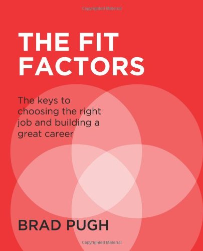 Beispielbild fr The Fit Factors : The Keys to Choosing the Right Job and Building a Great Career zum Verkauf von Better World Books