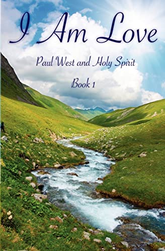 I Am Love, Book 1 (9780615597133) by West, Paul; Spirit, Holy