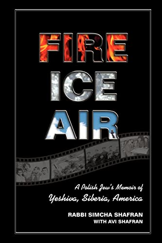 Stock image for Fire Ice Air: A Polish Jew's Memoir of Yeshiva, Siberia, America for sale by Save With Sam