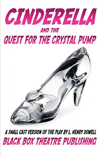 9780615599281: Cinderella and the Quest for the Crystal Pump: (Small Cast Version)