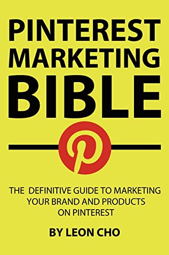 Beispielbild fr Pinterest Marketing Bible: The Definitive Guide to Marketing Your Brand and Products on Pinterest zum Verkauf von Leserstrahl  (Preise inkl. MwSt.)