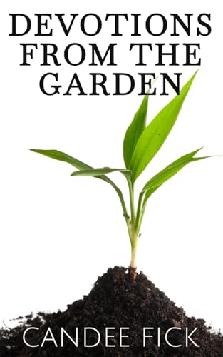 Stock image for Devotions from the Garden : Inspiration for Life for sale by Better World Books