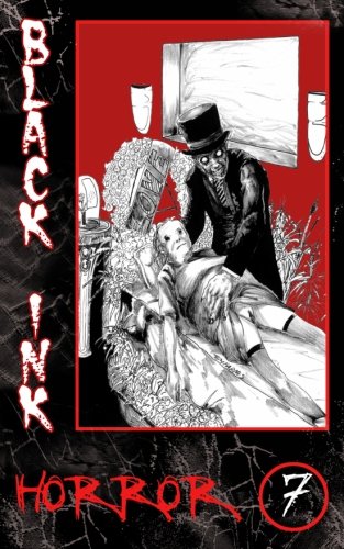 Black Ink Horror Issue #7 (9780615603568) by McBride, Michael; Mesling, Pete; French, Aaron J.; Duffy, Frank; Rapino, Anthony J.; Johnson, Erik T.; Greske, David; Keach, Lorna D.; Boden,...