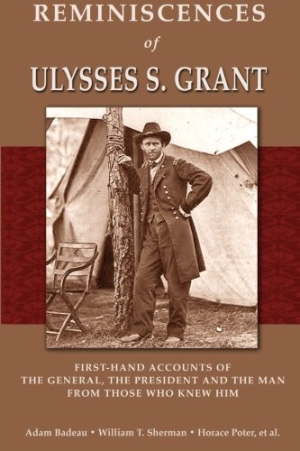 Imagen de archivo de Reminiscences of Ulysses S. Grant: First-Hand Accounts of the General, the President and the Man from Those Who Knew Him. a la venta por Military Books