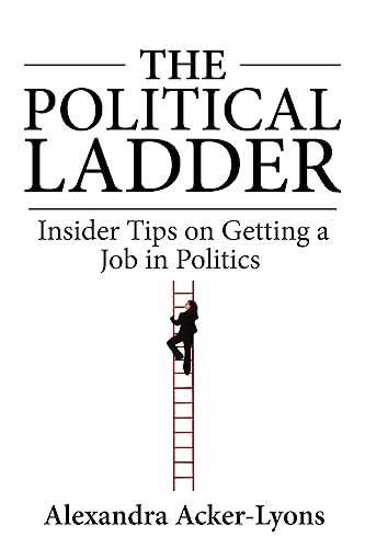 Beispielbild fr The Political Ladder : Insider Tips on Getting a Job in Politics zum Verkauf von Better World Books