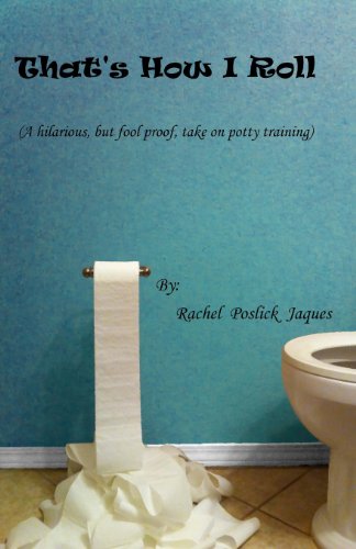 9780615605135: That's How I Roll (A hilarious, but fool proof, take on potty training)