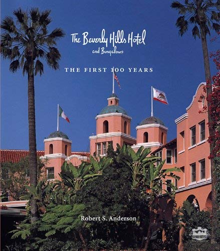 The Beverly Hills Hotel and Bungalows: The First 100 Years (9780615605593) by Robert S. Anderson; Victoria Kastner