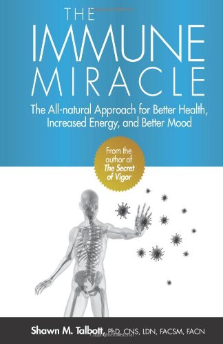 Imagen de archivo de The Immune Miracle: The All-Natural Approach for Better Health, Increased Energy and Improved Mood a la venta por GF Books, Inc.