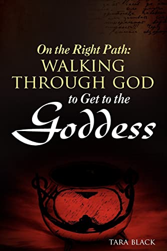 Imagen de archivo de On the Right Path: Walking Through God to Get to the Goddess a la venta por THE SAINT BOOKSTORE