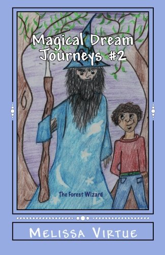 Magical Dream Journeys #2: The Forest Wizard (9780615607467) by Virtue, Melissa