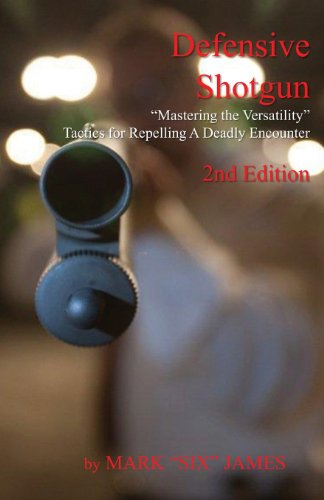 9780615607993: Defensive Shotgun - Mastering the Versatility: Tactics for Repelling A Deadly Encounter: Volume 2