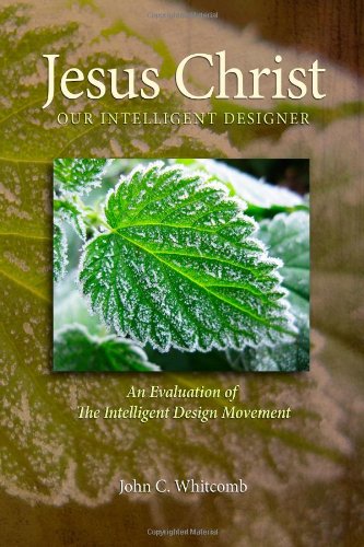 Beispielbild fr Jesus Christ: Our Intelligent Designer, Revised edition: An Evaluation of the Intelligent Design Movement zum Verkauf von Wonder Book
