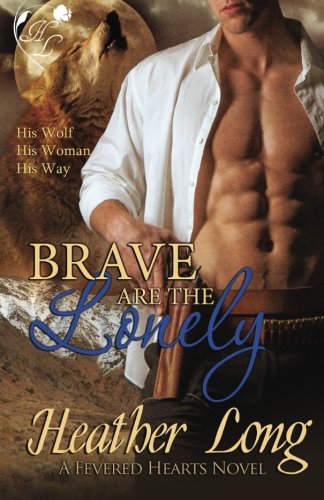 Brave Are the Lonely (9780615610313) by Long, Heather