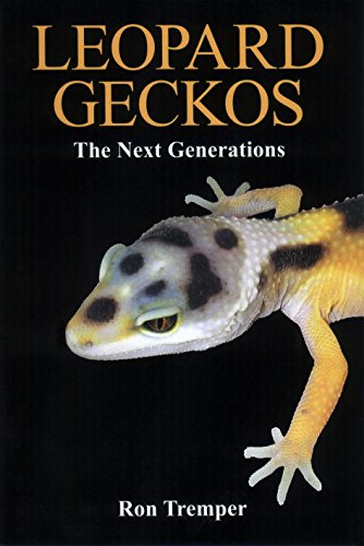 Leopard Geckos: the Next Generations (9780615610535) by Ron Tremper
