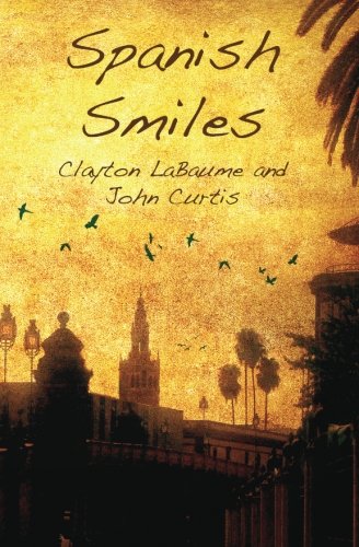 Spanish Smiles (9780615612621) by LaBaume, Clayton; Curtis, John