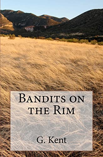Bandits on the Rim (9780615613666) by Kent, G.