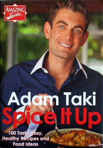 Stock image for Spice It Up 100 Tasty, Easy, Healthy Recipes and Food Ideas by Adam Taki (2012-05-03) for sale by SecondSale