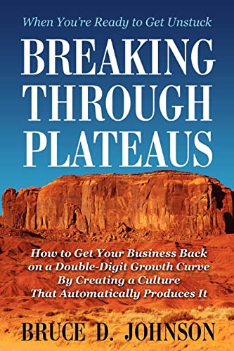 Imagen de archivo de Breaking Through Plateaus: How to Get Your Business Back on a Double-Digit Growth Curve By Creating a Culture That Automatically Produces It a la venta por ThriftBooks-Dallas