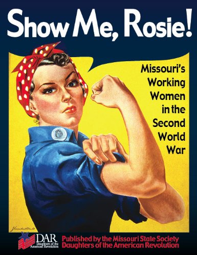 Beispielbild fr Show Me, Rosie! - Missouri  s Working Women in the Second World War zum Verkauf von HPB Inc.