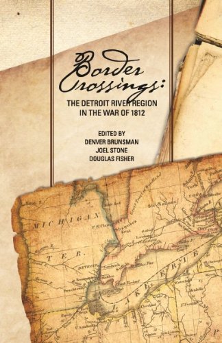 Stock image for Border Crossings: The Detroit River Region in the War of 1812 for sale by GoldenWavesOfBooks