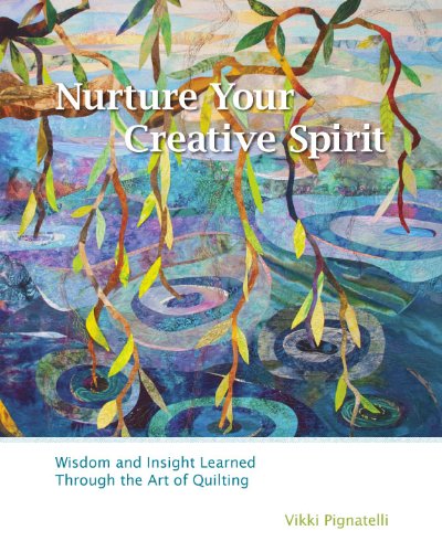 Stock image for Nurture Your Creative Spirit: Wisdom and Insight Learned Through the Art of Quilting for sale by Goodwill Books