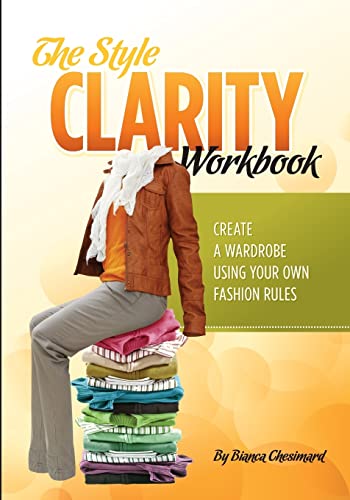 Stock image for The Style Clarity Workbook : Create a Wardrobe Using Your Own Fashion Rules for sale by Better World Books