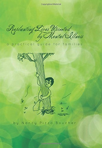 9780615618081: Replanting Lives Uprooted by Mental Illness, a Practical Guide for Families