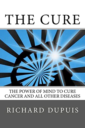 Stock image for The Cure: The Power of Mind to Cure Cancer and All Other Diseases for sale by Books Unplugged