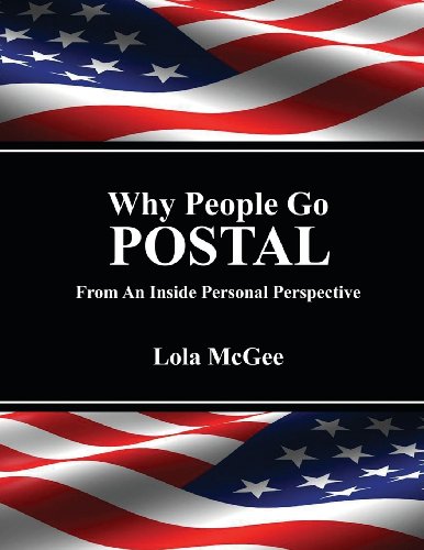 9780615619866: Why People Go Postal: From an Inside Personal Perspective