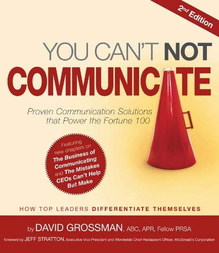 Stock image for You Can't Not Communicate: Proven Communication Solutions That Power the Fortune 100 for sale by ThriftBooks-Atlanta