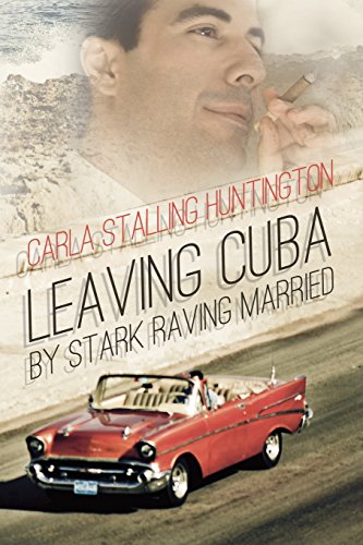 Stock image for Leaving Cuba by Stark Raving Married: A Novella for sale by Books From California