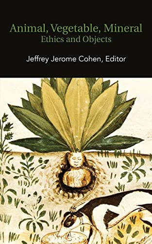 Animal, Vegetable, Mineral: Ethics and Objects (9780615625355) by Cohen, Jeffrey Jerome